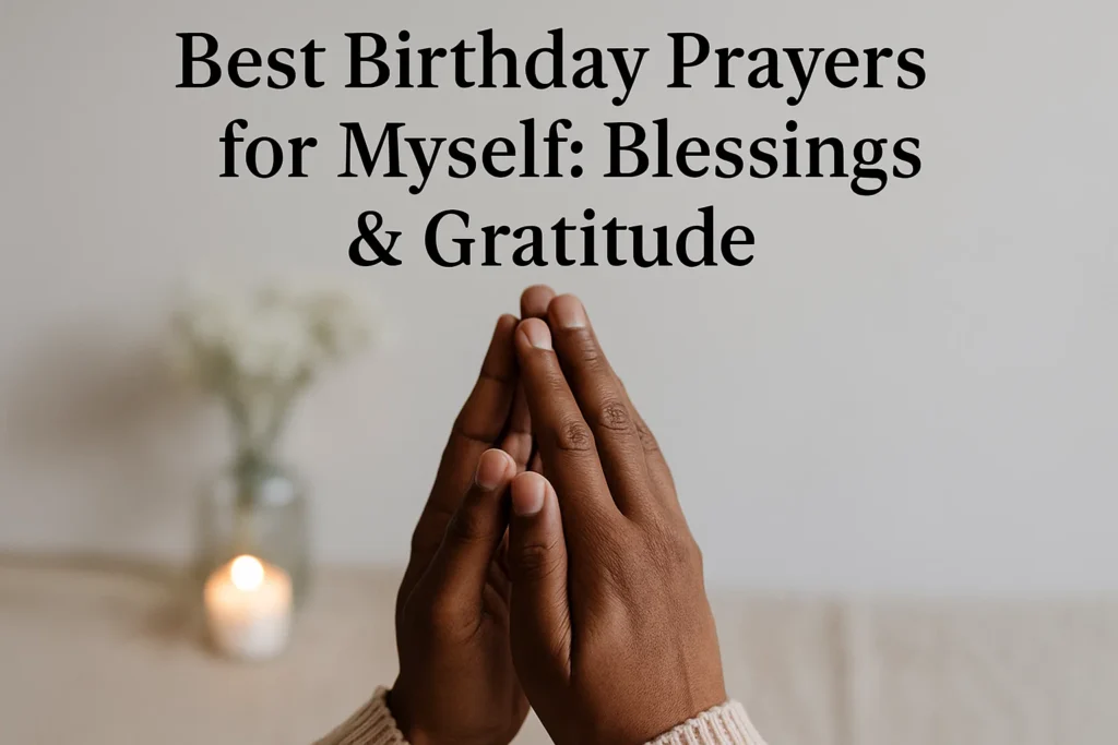 Best Birthday Prayers for Myself Blessings Gratitude - Poem Havens | Touching Poems for Your Loved Ones Best Birthday Prayers for Myself Blessings Gratitude