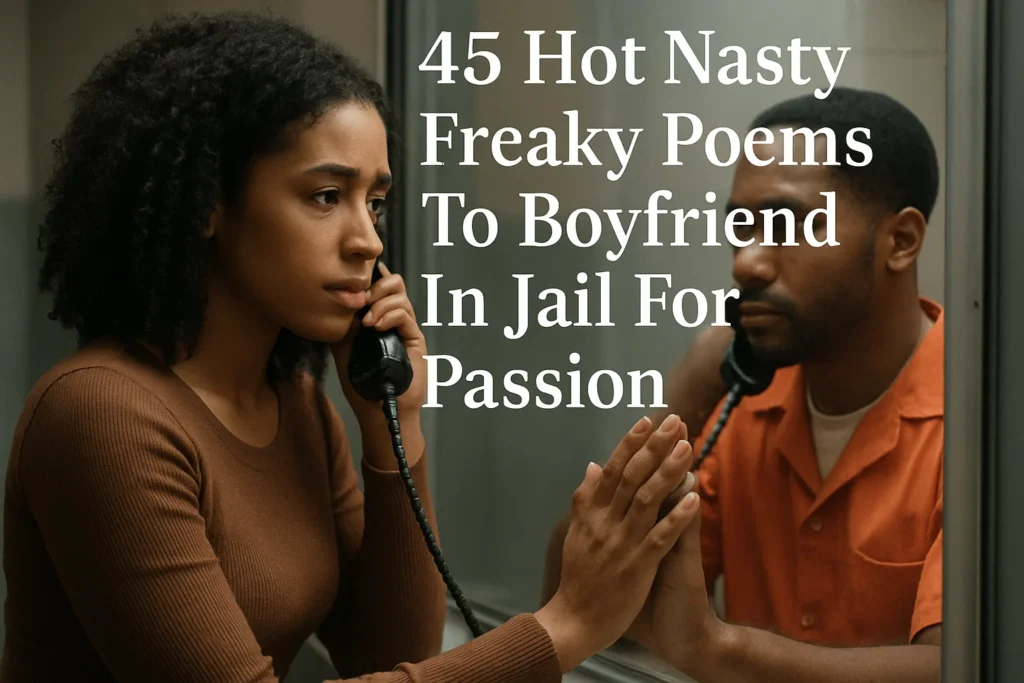 Hot Nasty Freaky Poems To Boyfriend In Jail For Passion - Poem Havens | Touching Poems for Your Loved Ones Hot Nasty Freaky Poems To Boyfriend In Jail For Passion