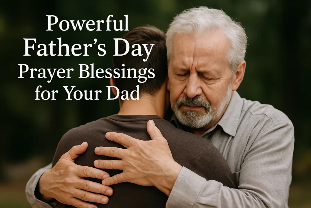 Powerful Fathers Day Prayer Blessings for Your Dad - Poem Havens | Touching Poems for Your Loved Ones Powerful Fathers Day Prayer Blessings for Your Dad