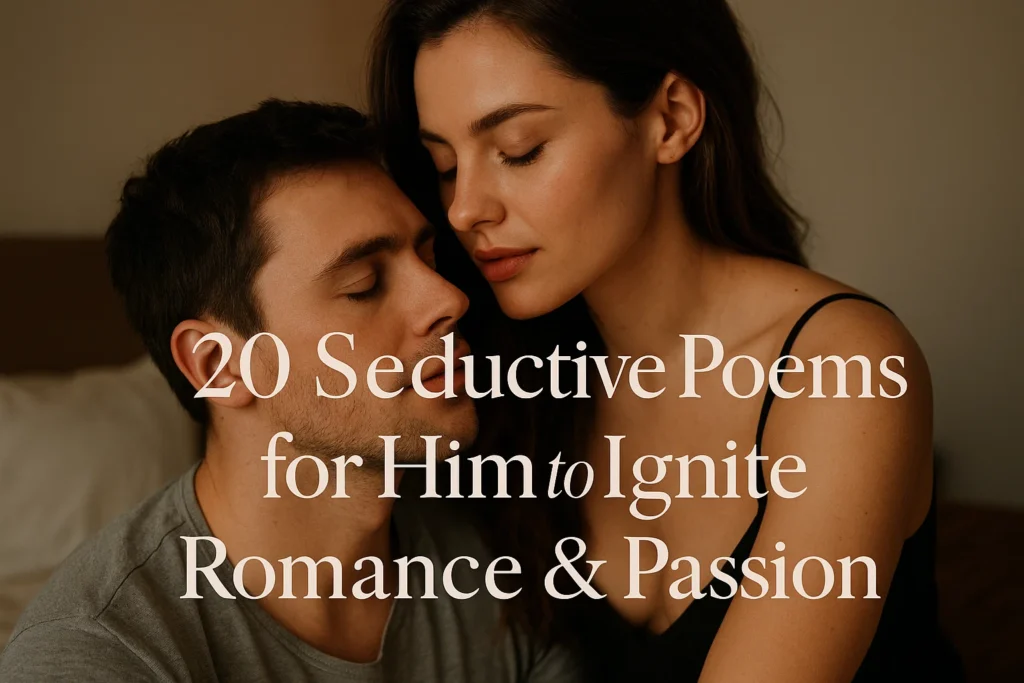 Seductive Poems for Him to Ignite Romance Passion - Poem Havens | Touching Poems for Your Loved Ones Seductive Poems for Him to Ignite Romance Passion