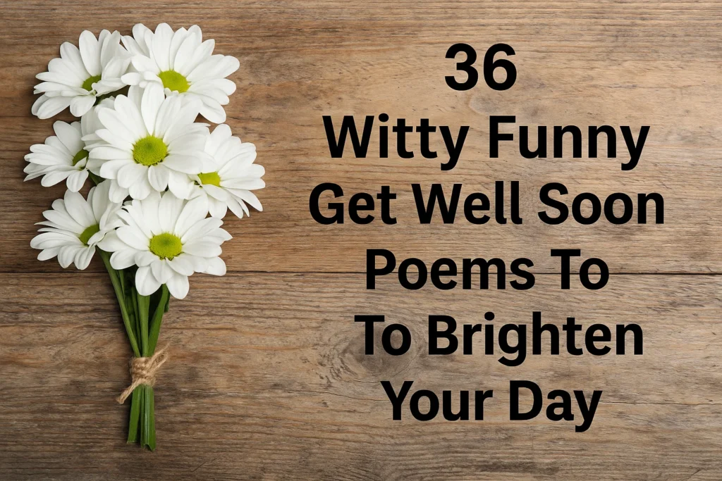 Witty Funny Get Well Soon Poems To Brighten Your Day - Poem Havens | Touching Poems for Your Loved Ones Witty Funny Get Well Soon Poems To Brighten Your Day