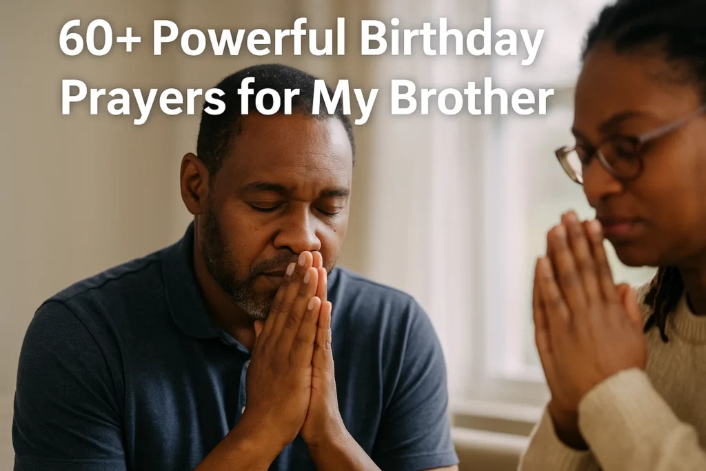 60+ Powerful Birthday Prayers for My Brother - Poem Havens | Touching Poems for Your Loved Ones 60+ Powerful Birthday Prayers for My Brother