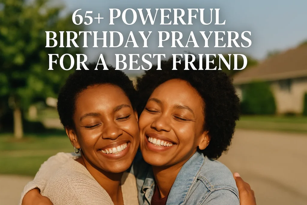 65+ Powerful Birthday Prayers for a Best Friend - Poem Havens | Touching Poems for Your Loved Ones 65+ Powerful Birthday Prayers for a Best Friend
